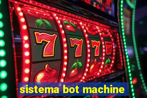 sistema bot machine